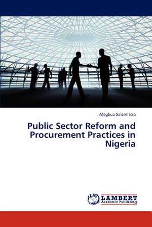 Public Sector Reform and Procurement Practices in Nigeria de Salami Issa Afegbua