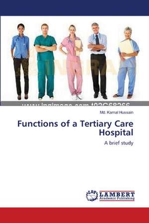 Functions of a Tertiary Care Hospital de Md. Kamal Hussain