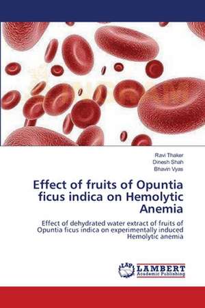 Effect of fruits of Opuntia ficus indica on Hemolytic Anemia de Ravi Thaker