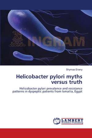 Helicobacter pylori myths versus truth de Shymaa Enany