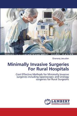 Minimally Invasive Surgeries For Rural Hospitals de Gnanaraj Jesudian