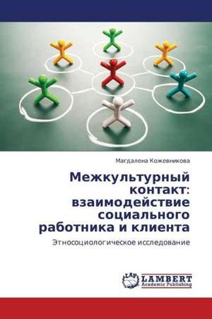 Mezhkul'turnyy kontakt: vzaimodeystvie sotsial'nogo rabotnika i klienta de Kozhevnikova Magdalena