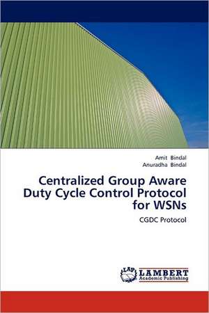 Centralized Group Aware Duty Cycle Control Protocol for WSNs de Amit Bindal