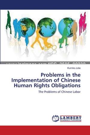 Problems in the Implementation of Chinese Human Rights Obligations de Kumiko Julie