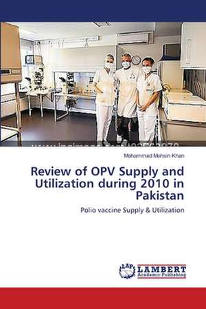 Review of OPV Supply and Utilization during 2010 in Pakistan de Mohammad Mohsin Khan