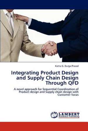 Integrating Product Design and Supply Chain Design Through QFD de Katta G. Durga Prasad