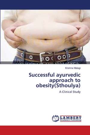 Successful ayurvedic approach to obesity(Sthoulya) de Krishna Malagi