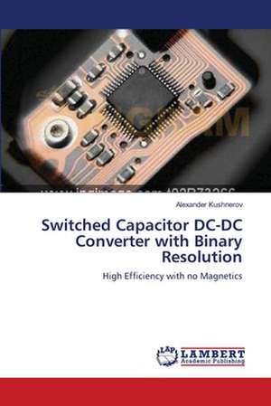 Switched Capacitor DC-DC Converter with Binary Resolution de Alexander Kushnerov