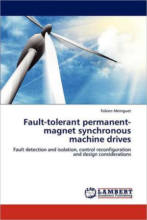 Fault-tolerant permanent-magnet synchronous machine drives de Fabien Meinguet