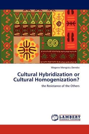 Cultural Hybridization or Cultural Homogenization? de Wegene Mengistu Deneke