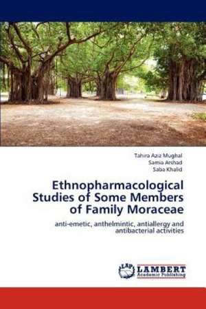 Ethnopharmacological Studies of Some Members of Family Moraceae de Tahira Aziz Mughal