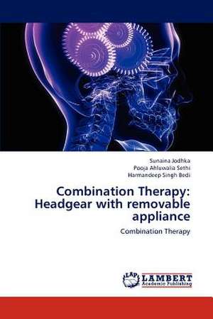 Combination Therapy: Headgear with removable appliance de Sunaina Jodhka