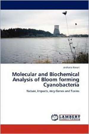 Molecular and Biochemical Analysis of Bloom forming Cyanobacteria de Archana Tiwari