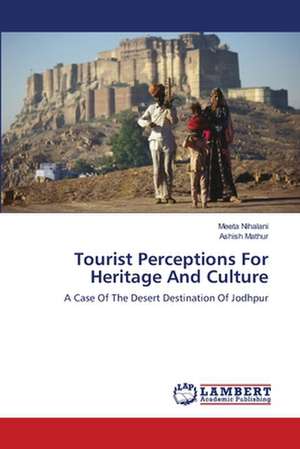 Tourist Perceptions For Heritage And Culture de Meeta Nihalani