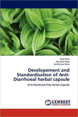 Developement and Standardisation of Anti-Diarrhoeal herbal capsule de Sejal Patel