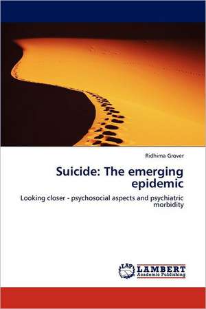 Suicide: The emerging epidemic de Ridhima Grover