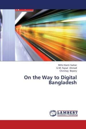 On the Way to Digital Bangladesh de Sarkar Mihir Kanti