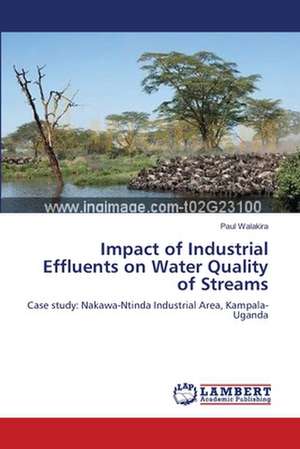 Impact of Industrial Effluents on Water Quality of Streams de Paul Walakira