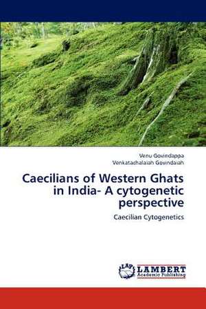 Caecilians of Western Ghats in India- A cytogenetic perspective de Venu Govindappa