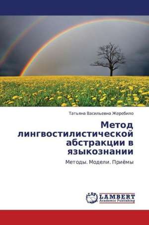 Metod lingvostilisticheskoy abstraktsii v yazykoznanii de Zherebilo Tat'yana Vasil'evna