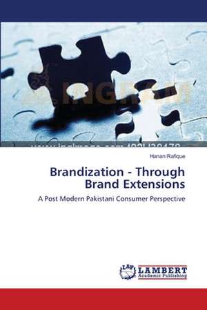 Brandization - Through Brand Extensions de Hanan Rafique