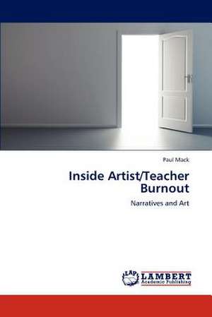 Inside Artist/Teacher Burnout de Paul Mack