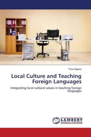 Local Culture and Teaching Foreign Languages de Ogavu Titus