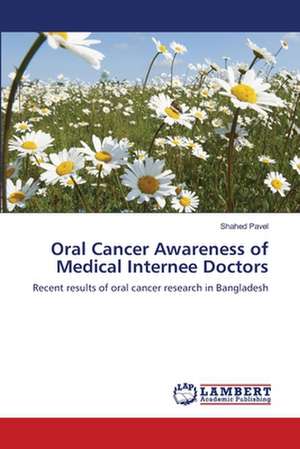 Oral Cancer Awareness of Medical Internee Doctors de Shahed Pavel