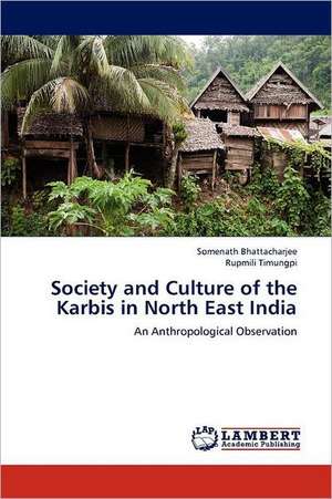 Society and Culture of the Karbis in North East India de Somenath Bhattacharjee