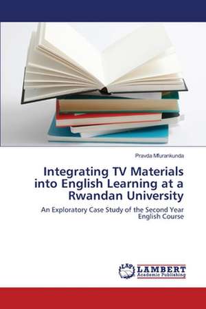 Integrating TV Materials into English Learning at a Rwandan University de Pravda Mfurankunda