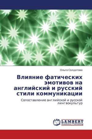 Vliyanie faticheskikh emotivov na angliyskiy i russkiy stili kommunikatsii de Soldatova Ol'ga