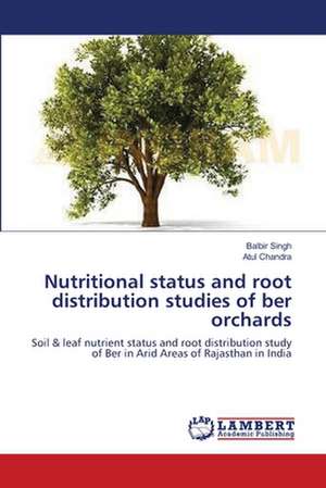 Nutritional status and root distribution studies of ber orchards de Balbir Singh