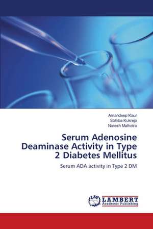 Serum Adenosine Deaminase Activity in Type 2 Diabetes Mellitus de Amandeep Kaur