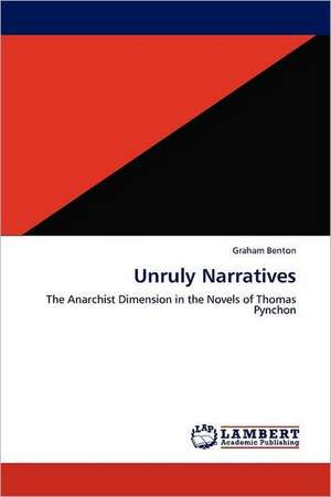 Unruly Narratives de Graham Benton