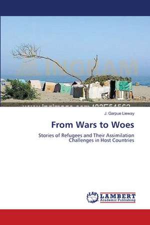 From Wars to Woes de J. Garpue Lieway