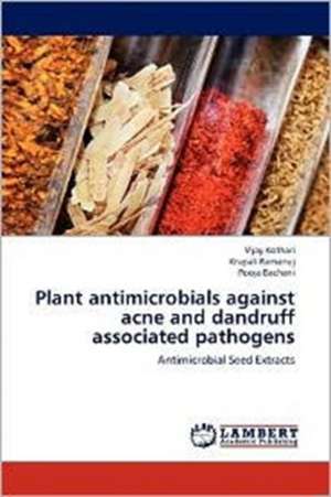 Plant antimicrobials against acne and dandruff associated pathogens de Vijay Kothari