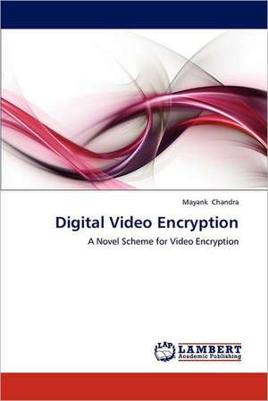 Digital Video Encryption de Mayank Chandra