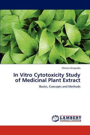 In Vitro Cytotoxicity Study of Medicinal Plant Extract de Chetan Anajwala