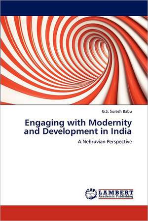 Engaging with Modernity and Development in India de G.S. Suresh Babu