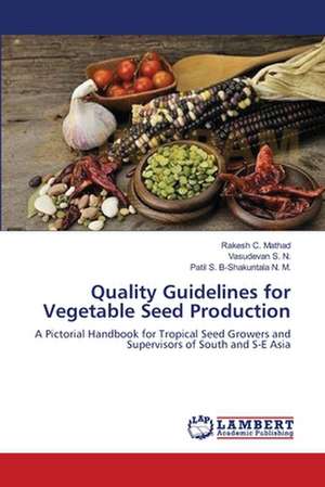 Quality Guidelines for Vegetable Seed Production de Rakesh C. Mathad