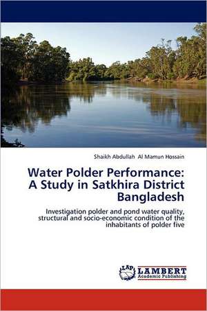 Water Polder Performance: A Study in Satkhira District Bangladesh de Shaikh Abdullah Al Mamun Hossain