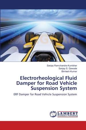 Electrorheological Fluid Damper for Road Vehicle Suspension System de Sanjay Ramchandra Kumbhar