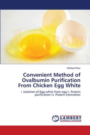 Convenient Method of Ovalbumin Purification From Chicken Egg White de Harleen Kaur