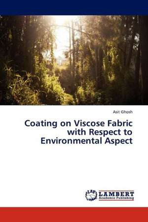 Coating on Viscose Fabric with Respect to Environmental Aspect de Ghosh Asit