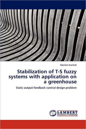 Stabilization of T-S fuzzy systems with application on a greenhouse de Meriem Nachidi