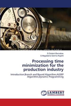 Processing time minimization for the production industry de S.Godwin Barnabas