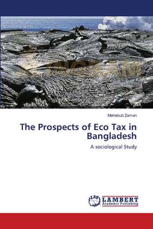 The Prospects of Eco Tax in Bangladesh de Mehebub Zaman