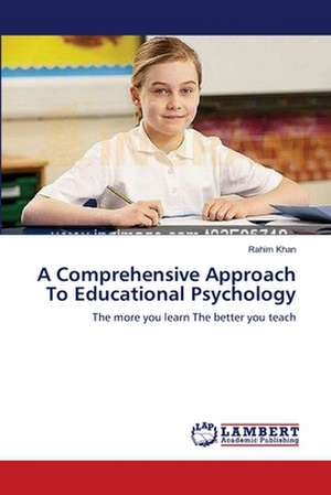 A Comprehensive Approach To Educational Psychology de Rahim Khan