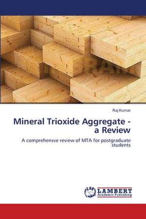 Mineral Trioxide Aggregate - a Review de Raj Kumar