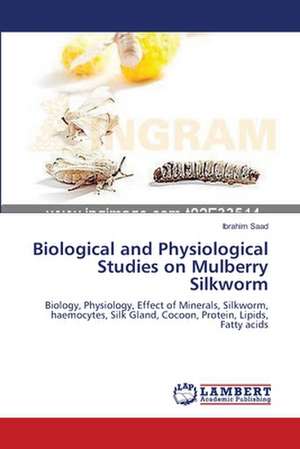 Biological and Physiological Studies on Mulberry Silkworm de Ibrahim Saad